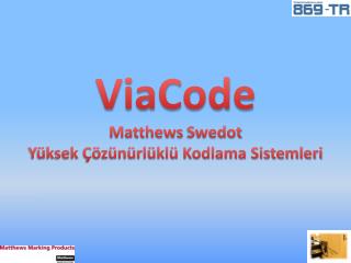 ViaCode Matthews Swedot Yüksek Çözünürlüklü Kodlama Sistemleri