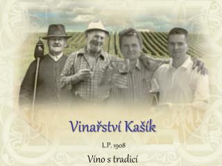 Vinařství Kašík L.P. 1908 Víno s tradicí