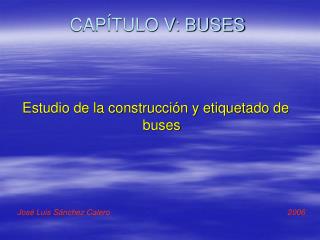 CAPÍTULO V: BUSES