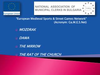 “European Medieval Sports &amp; Street Games Network” (Acronym: Ga.M.E.S.Net ) MOZDRAK DAMA