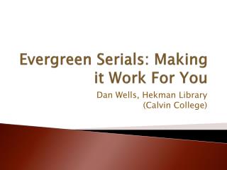 Evergreen Serials: Making it Work For You