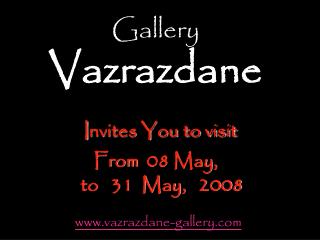 Gallery Vazrazdane I nvites You to visit From 08 May, to 31 May , 200 8