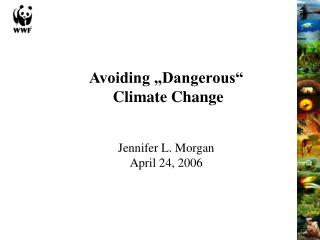 Avoiding „Dangerous“ Climate Change Jennifer L. Morgan April 24, 2006