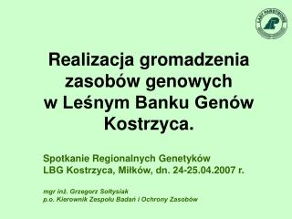 Spotkanie Regionalnych Genetyków LBG Kostrzyca, Miłków, dn. 24-25.04.2007 r.