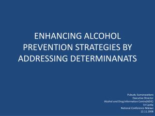 ENHANCING ALCOHOL PREVENTION STRATEGIES BY ADDRESSING DETERMINANATS