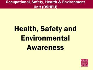 Occupational , Safety, Health &amp; Environment Unit (OSHEU)