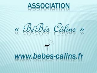 Association «  BéBés Câlins » bebes-calins.fr