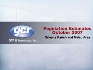 Population Estimates October 2007 Orleans Parish and Metro Area