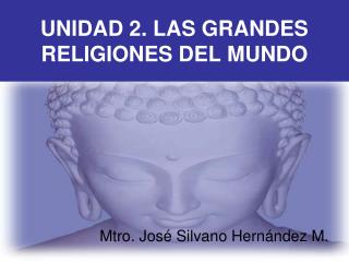 UNIDAD 2. LAS GRANDES RELIGIONES DEL MUNDO
