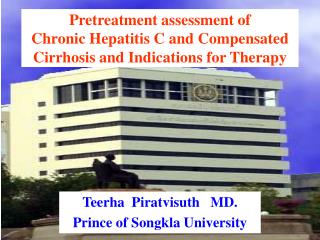 Teerha Piratvisuth MD. Prince of Songkla University