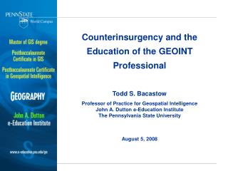 Counterinsurgency and the Education of the GEOINT Professional Todd S. Bacastow