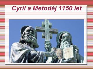 Cyril a Metoděj 1150 let
