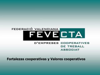 Fortalezas cooperativas y Valores cooperativos