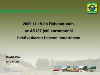 2009.11.19-én Rábapatonán, az AS137 jelű sorompónál bekövetkezett baleset ismertetése