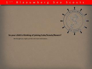 So your child is thinking of joining Cubs/Scouts/Rovers?