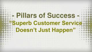- Pillars of Success - “Superb Customer Service Doesn’t Just Happen”