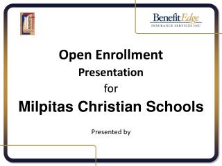 Open Enrollment Presentation for Milpitas Christian Schools Presented by