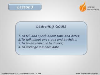 1.To tell and speak about time and dates; 2.To talk about one’s age and birthday;