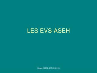 LES EVS-ASEH