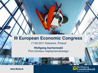 III European Economic Congress 17.05.2011 Katowice, Poland