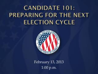 CANDIDATE 101: Preparing For the Next ELECTION Cycle