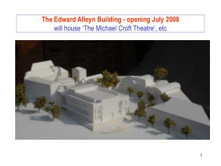 The Edward Alleyn Building - opening July 2008 will house ‘The Michael Croft Theatre’, etc