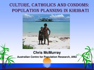 Chris McMurray Australian Centre for Population Research , ANU