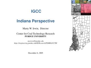 IGCC Indiana Perspective Marty W. Irwin, Director Center for Coal Technology Research