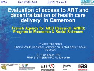 Pr Jean-Paul Moatti Chair of ANRS Scientific Committee on Public Health &amp; Social Sciences
