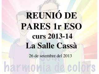 REUNIÓ DE PARES 1r ESO curs 2013-14 La Salle Cassà