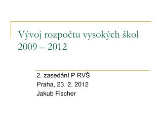 Vývoj rozpočtu vysokých škol 2009 – 2012