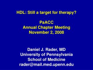 HDL: Still a target for therapy? PaACC Annual Chapter Meeting November 2, 2008