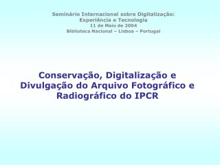 Conservação, Digitalização e Divulgação do Arquivo Fotográfico e Radiográfico do IPCR