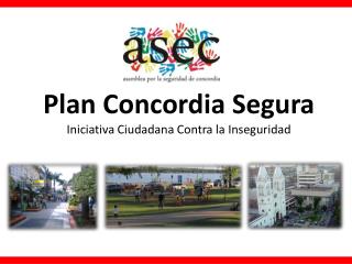 Plan Concordia Segura Iniciativa Ciudadana Contra la Inseguridad
