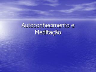 Autoconhecimento e Meditação