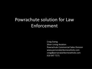 Powrachute solution for Law Enforcement