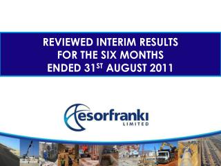 REVIEWED INTERIM RESULTS FOR THE SIX MONTHS ENDED 31 ST AUGUST 2011