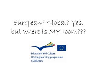 European? Global? Yes, but where is MY room???