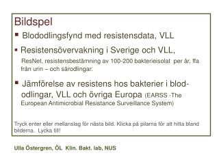 Bildspel Blododlingsfynd med resistensdata, VLL Resistensövervakning i Sverige och VLL,