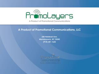 A Product of Promotional Communications, LLC 650 Halstead Ave. Mamaroneck, NY 10543