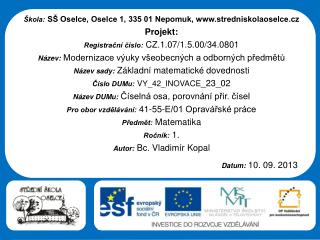 Škola: SŠ Oselce, Oselce 1, 335 01 Nepomuk, stredniskolaoselce.cz Projekt:
