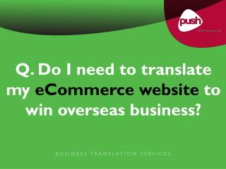 Q. Do I need to translate my eCommerce website to win overseas business?