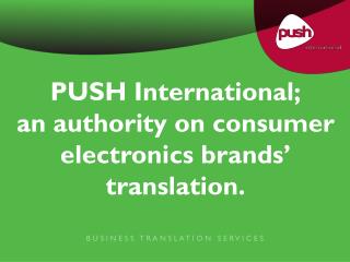 PUSH International; an authority on consumer electronics brands’ translation.