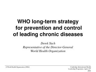WHO long-term strategy for prevention and control of leading chronic diseases