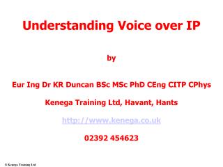 Understanding Voice over IP by Eur Ing Dr KR Duncan BSc MSc PhD CEng CITP CPhys