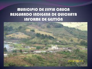 MUNICIPIO DE SILVIA CAUCA RESGUARDO INDIGENA DE QUICHAYA INFORME DE GESTIÓN