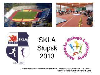 SKLA Słupsk 2013