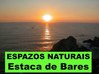 ESPAZOS NATURAIS Estaca de Bares