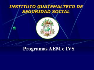 INSTITUTO GUATEMALTECO DE SEGURIDAD SOCIAL