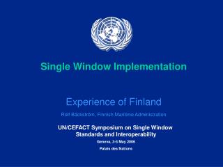 Single Window Implementation Experience of Finland Rolf Bäckström, Finnish Maritime Administration